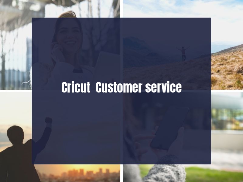 Cricut Customer service Cricut Customer service