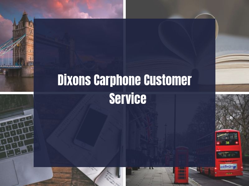 Dixons Carphone Customer Service Dixons Carphone Customer Service
