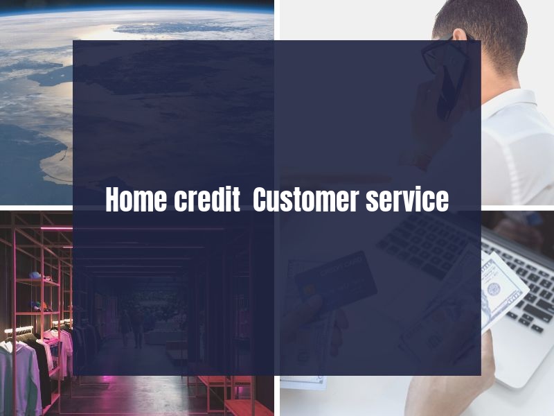 Home credit Customer service Home credit Customer service