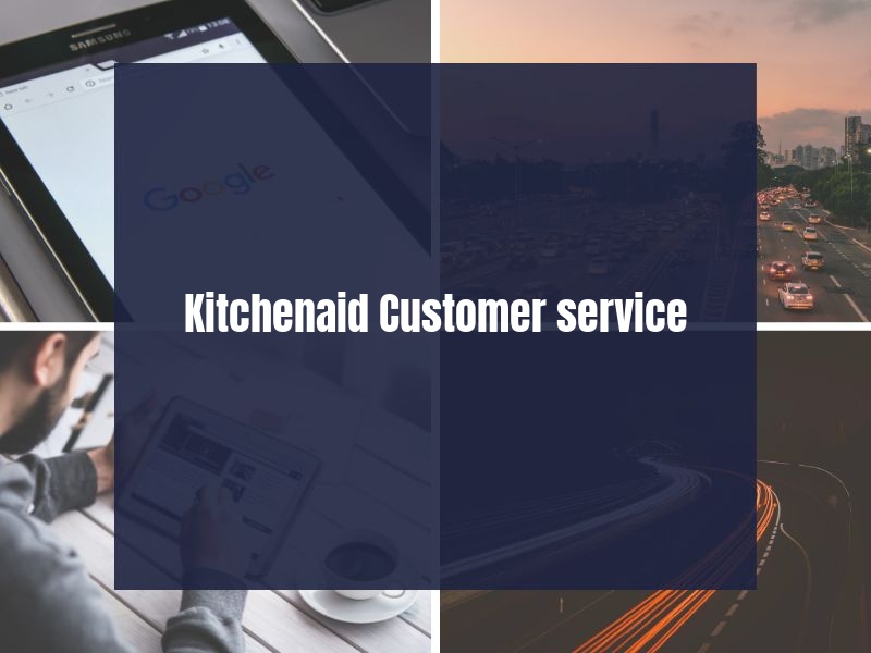 Kitchenaid Customer service Kitchenaid Customer service
