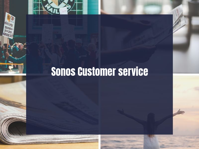 Sonos Customer service Sonos Customer service